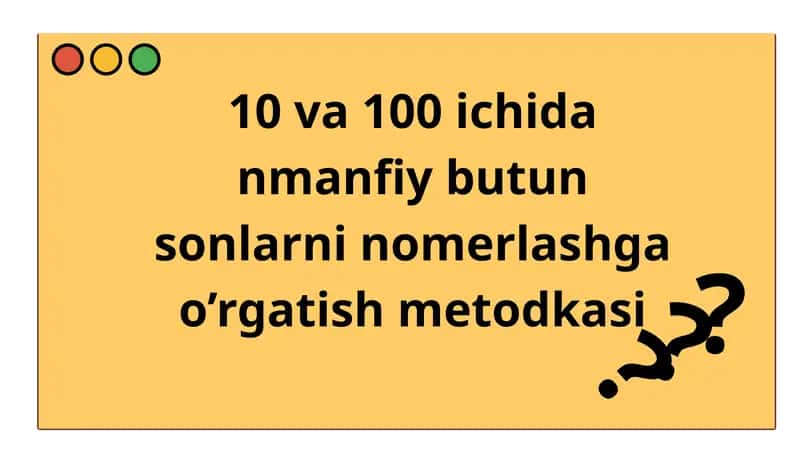 10ichida va 100 ichida nomerlashga o'rgatish metodikasini