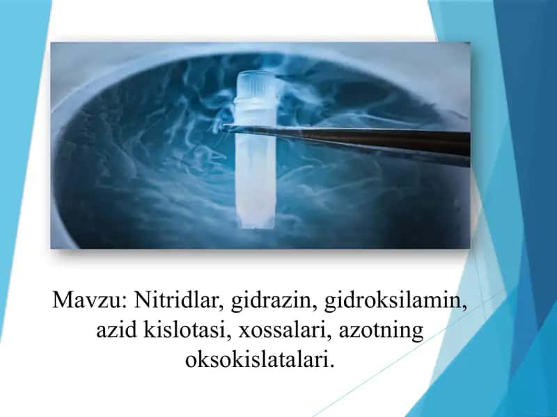 "Nitridlar, Gidrazin, Gidroksilamin, Azid kislotasi, ularning xossalari, azotning oksokislatalari."