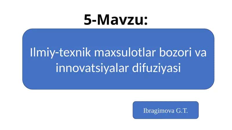 Ilmiy-texnik maxsulotlar bozori va innovatsiyalar difuziyasi