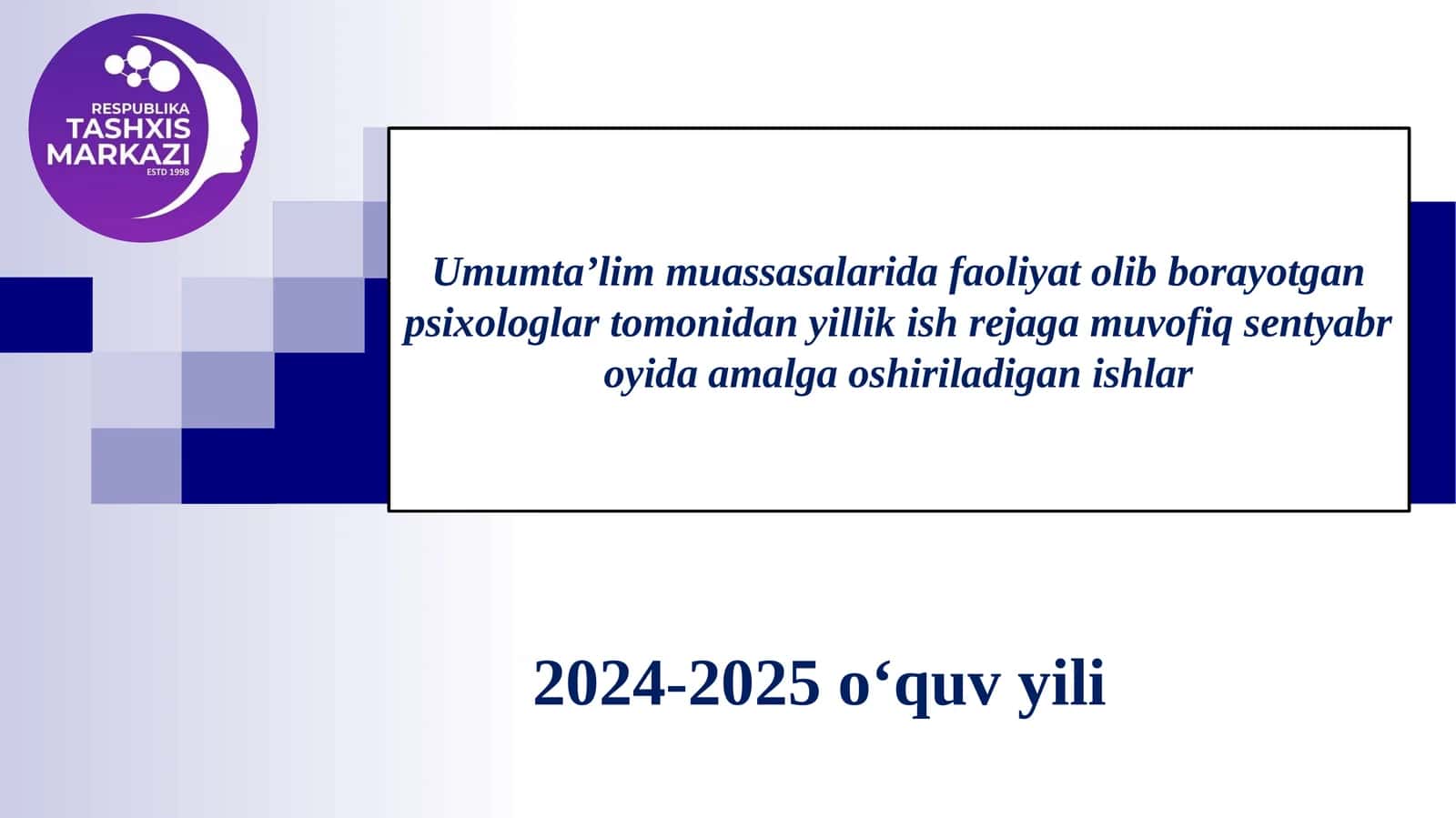Umumtaʼlim muassasalarida faoliyat olib borayotgan psixologlar tomonidan yillik ish rejaga muvofiq sentyabr oyida amalga oshiriladigan ishlar