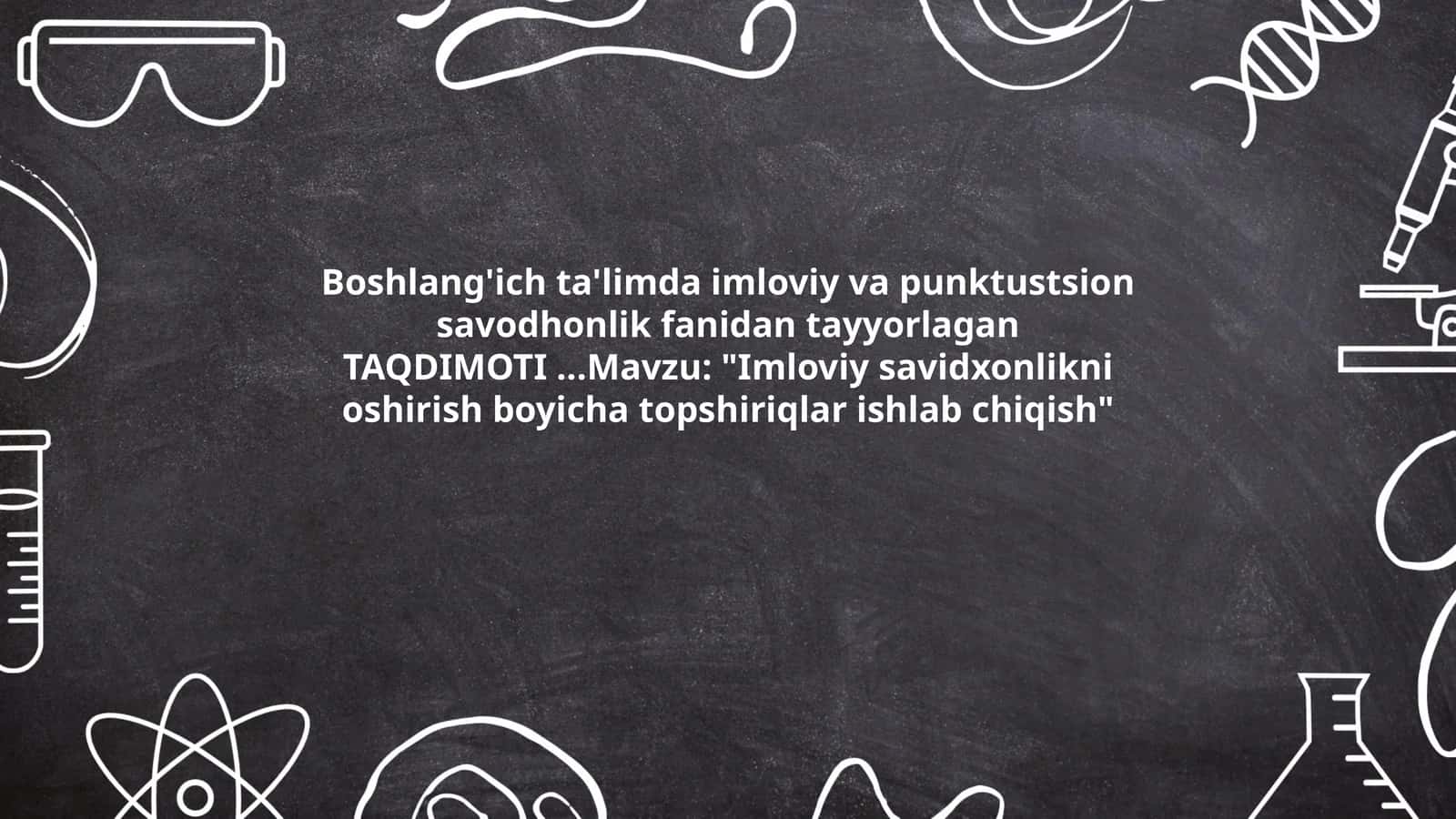 Imloviy savidxonlikni oshirish boyicha topshiriqlar ishlab chiqish