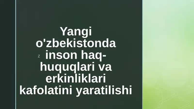 Yangio'zbekistondainsonhaq-huquqlarivaerkinliklarikafolatiniyaratilishi