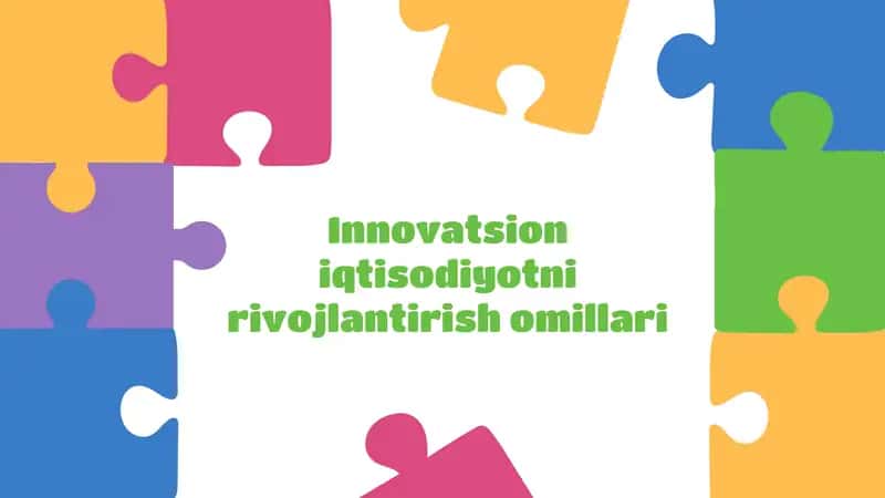 Innovatsion iqtisodiyotni rivojlantirish omillari
