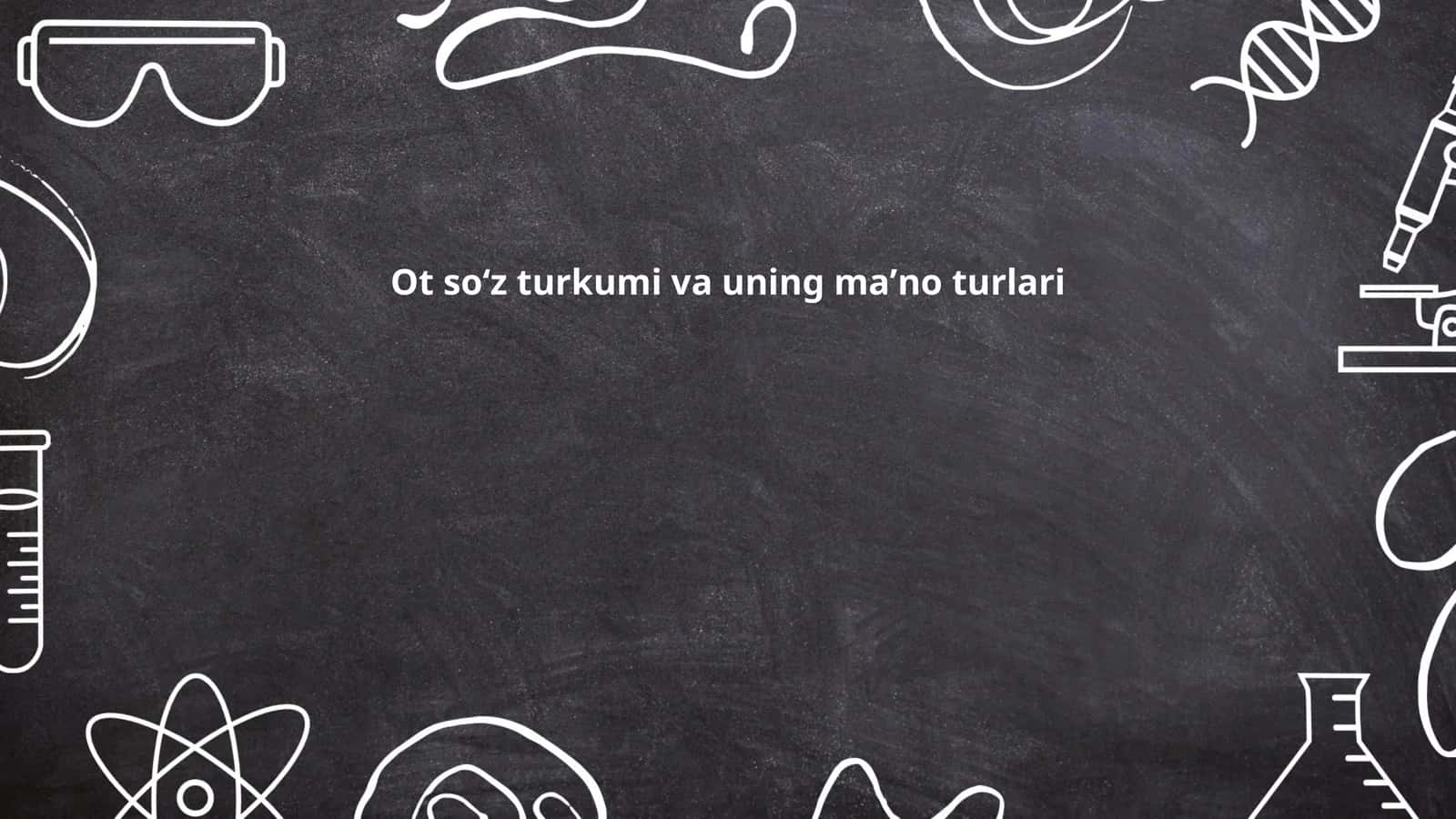 Ot soʻz turkumi va uning maʼno turlari