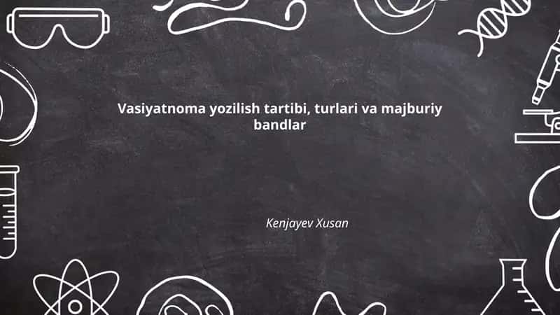 Vasiyatnoma yozilish tartibi, turlari va majburiy bandlar