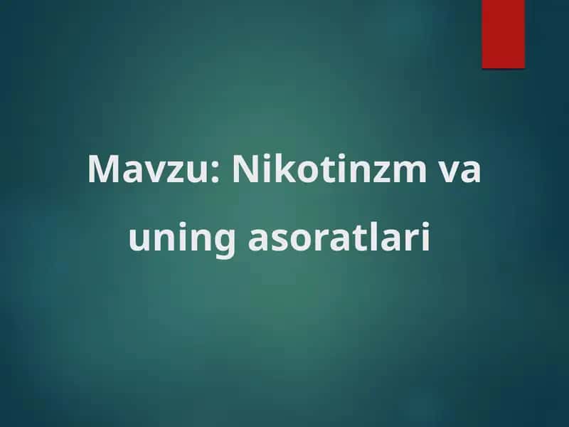 Nikotinzm va   uninga asoratlari