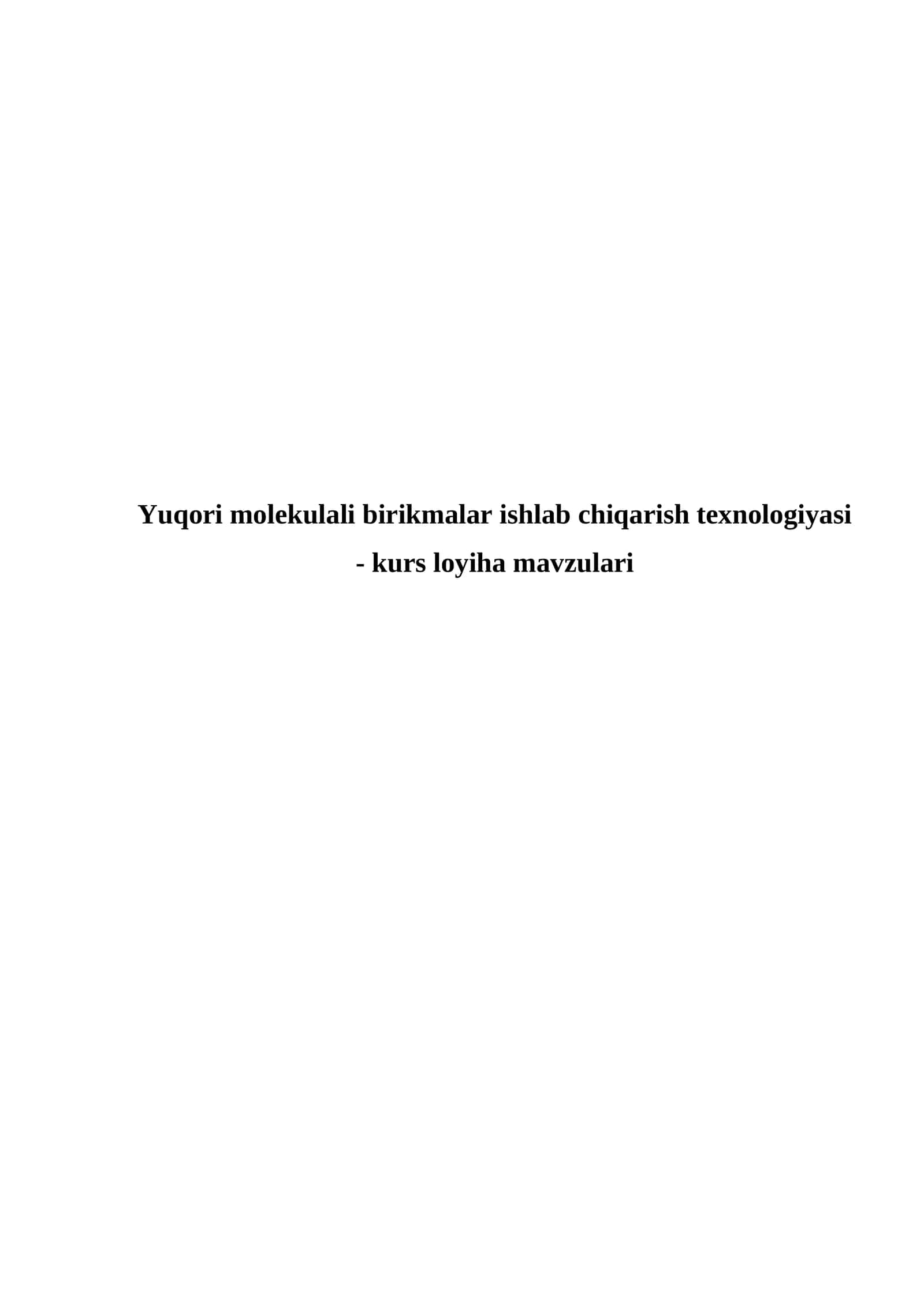 Yuqori molekulali birikmalar ishlab chiqarish texnologiyasi - kurs loyiha mavzulari