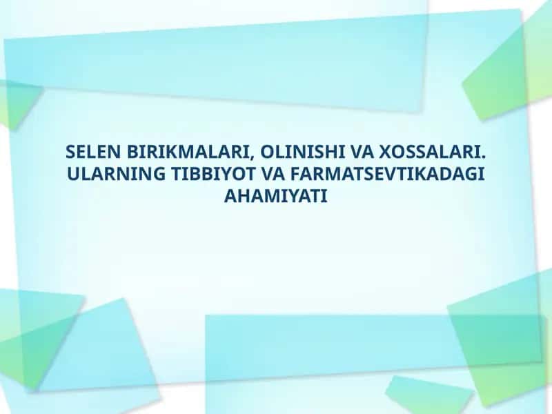 SELEN BIRIKMALARI, OLINISHI VA XOSSALARI. ULARNING TIBBIYOT VA FARMATSEVTIKADAGI AHAMIYATI