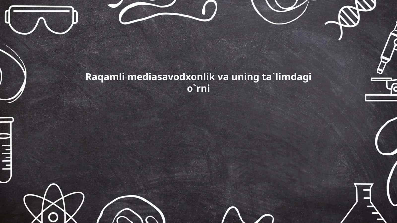 Raqamli mediasavodxonlik va uning ta`limdagi o`rni