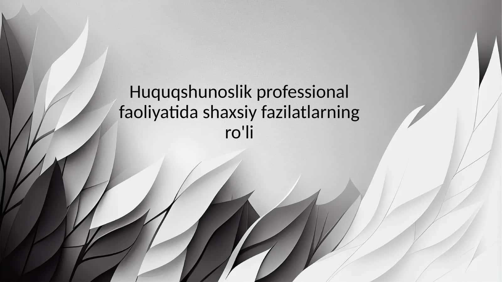 Huquqshunoslik professional faoliyatida shaxsiy fazilatlarning ro'li