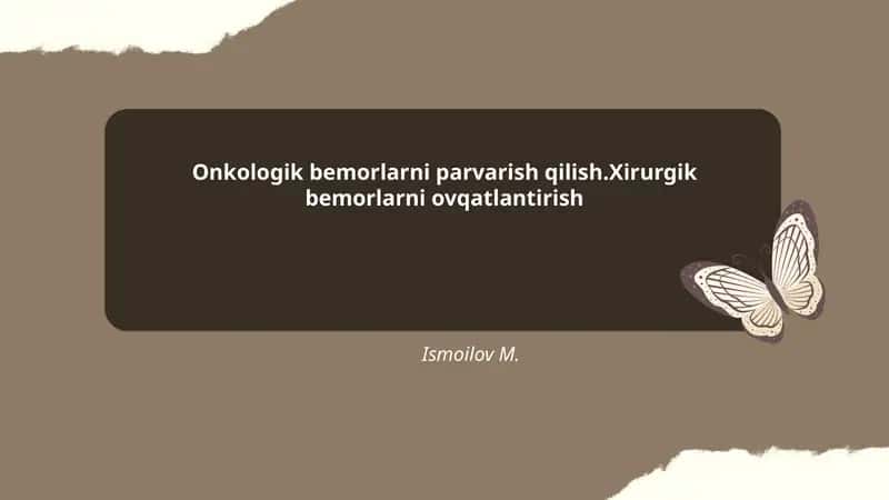 Onkologik bemorlarni parvarish qilish.Xirurgik bemorlarni ovqatlantirish