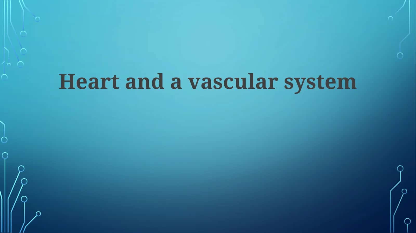 Heart and Vascular System