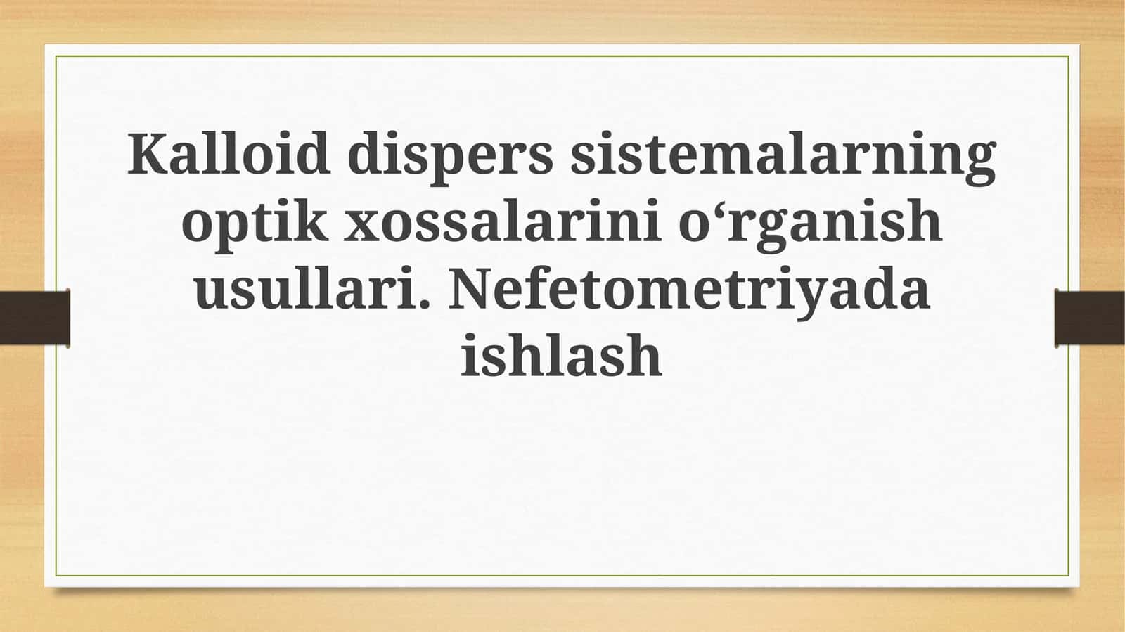 Kalloiddisperssistemalarningoptikxossalarinioʻrganishusullari.Nefetometriyadaishlash