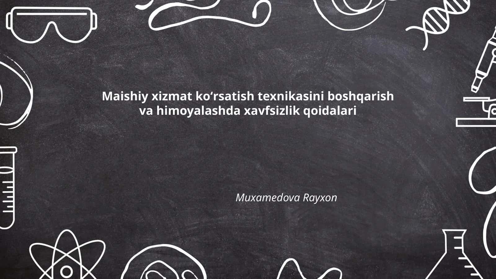 Maishiy xizmat koʻrsatish texnikasini boshqarish va himoyalashda xavfsizlik qoidalari