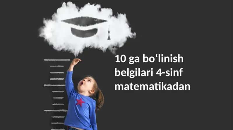 10 ga boʻlinish belgilari 4-sinf matematikadan