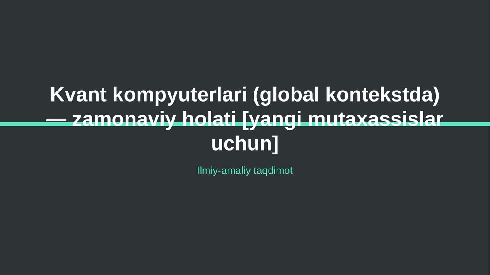 Kvant kompyuterlari (global kontekstda) — zamonaviy holati [yangi mutaxassislar uchun]