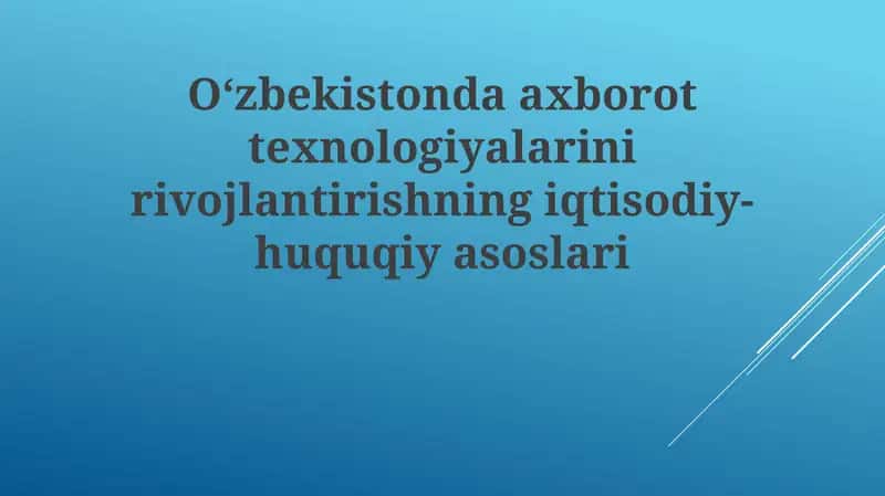 O'zbekistonda axborot texnologiyalarini rivojlantirishning iqtisodiy-huquqiy asoslari