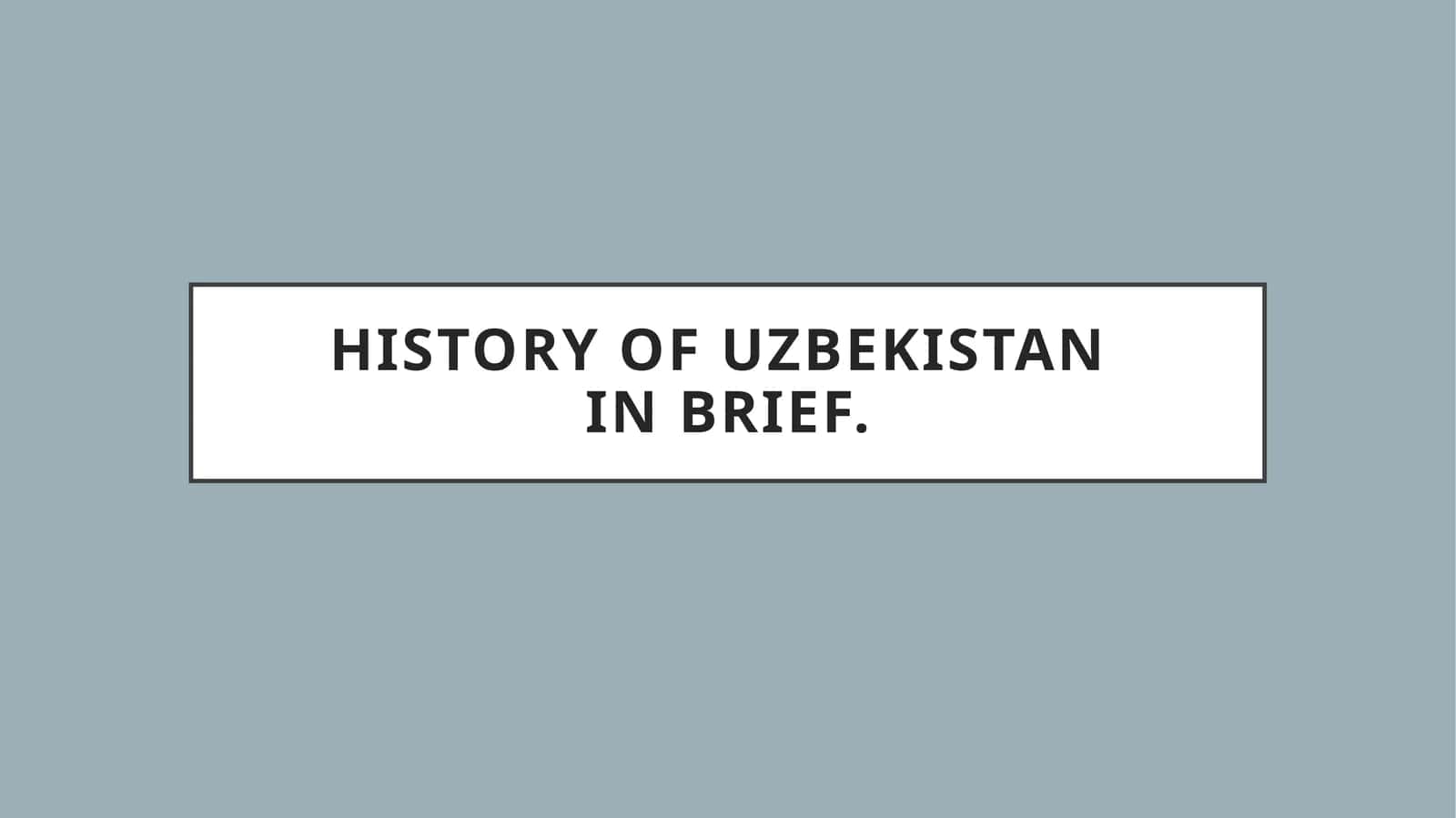 HISTORY OF UZBEKISTANIN BRIEF