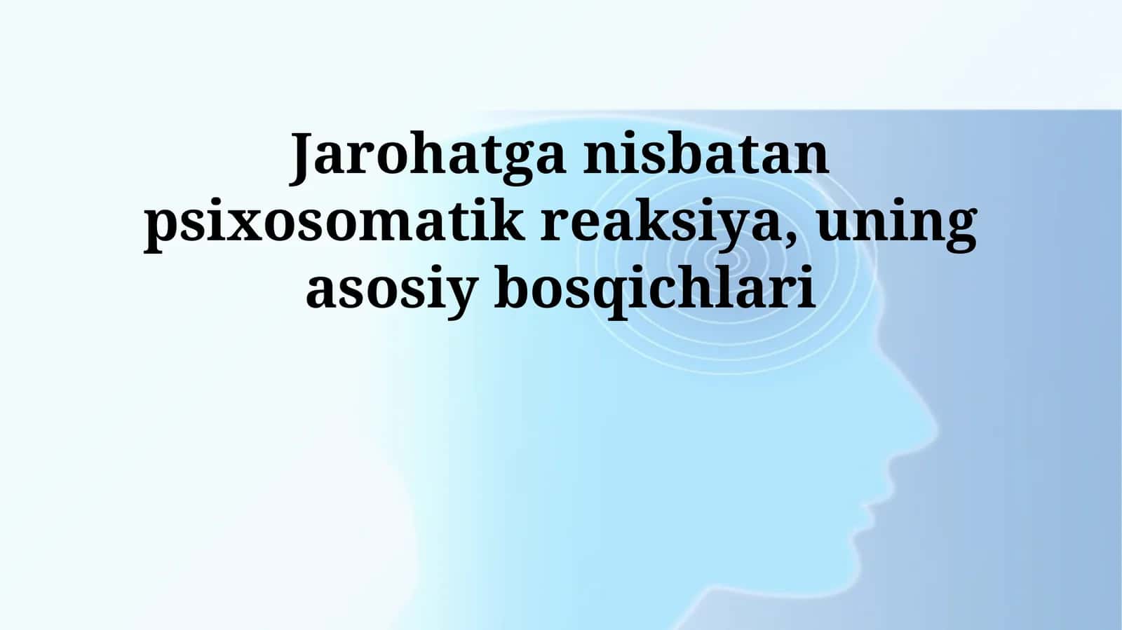 Jarohatga nisbatan psixosomatik reaksiya, uning asosiy bosqichlari