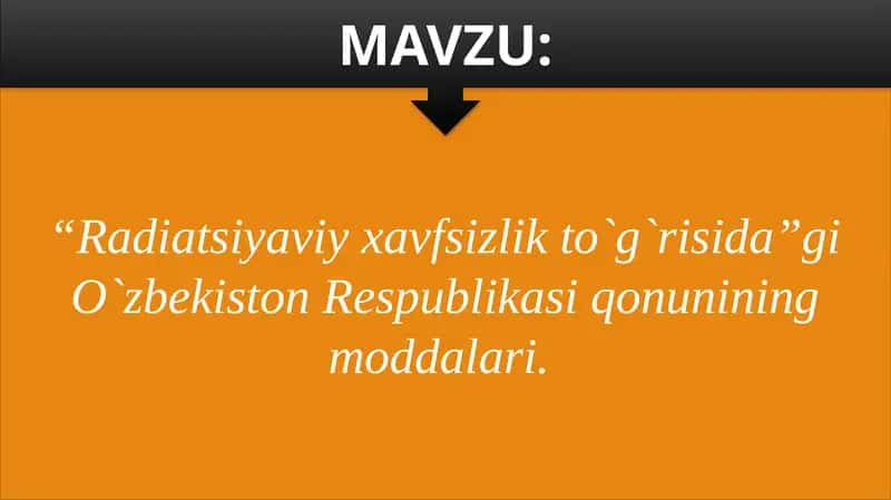 “Radiatsiyaviy xavfsizlik to`g`risida”gi O`zbekiston Respublikasi qonunining moddalari.