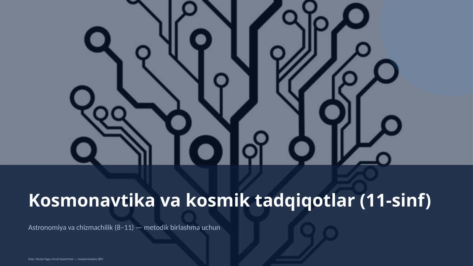 Kosmonavtika va kosmik tadqiqotlar (11-sinf)
