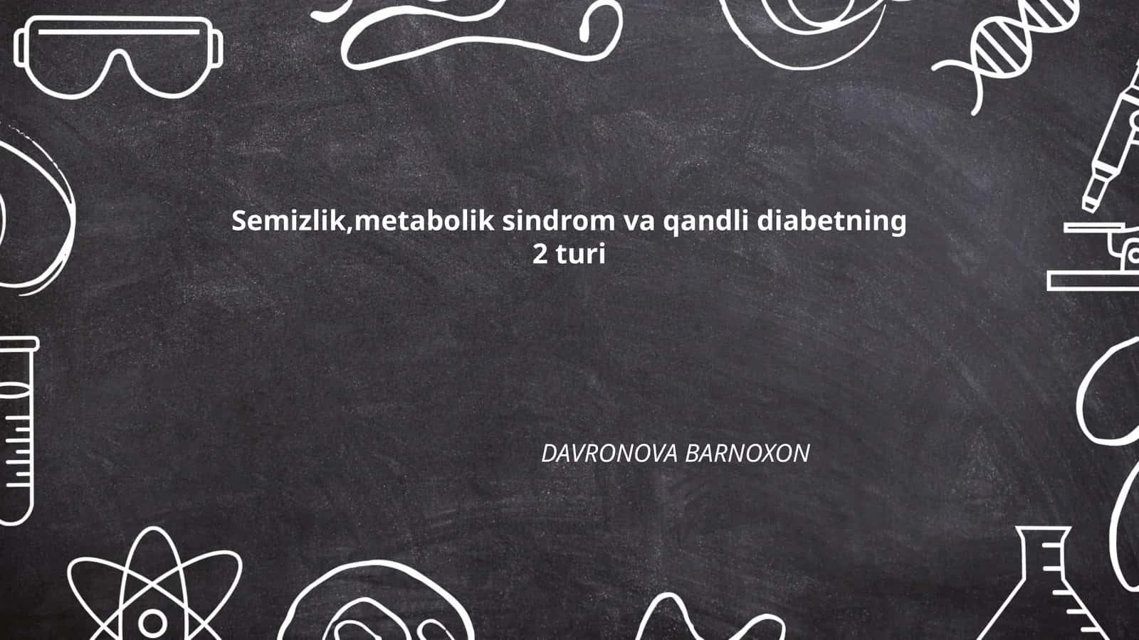 Semizlik,metabolik sindrom va qandli diabetning 2 turi DAVRONOVA BARNOXON