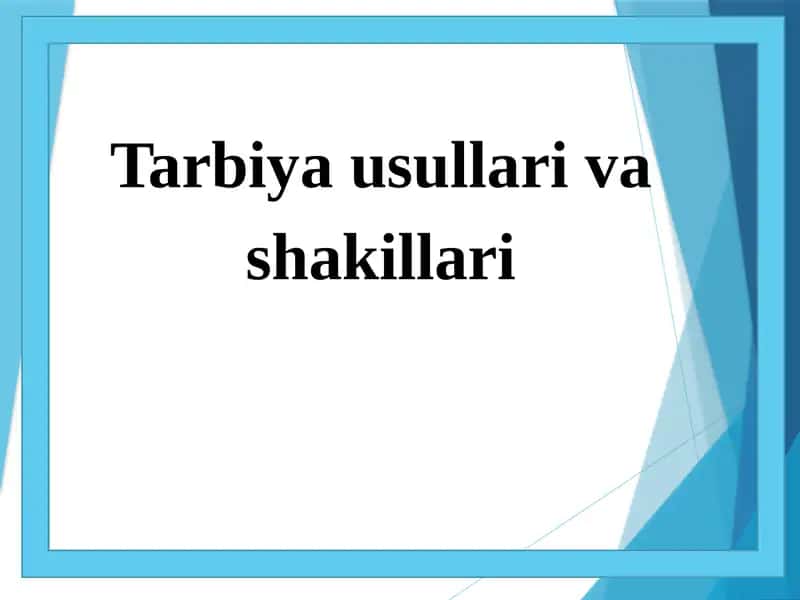 Tarbiya usullari va shakllari
