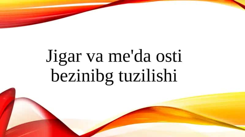 Jigar va me'da osti bezinibg tuzilishi