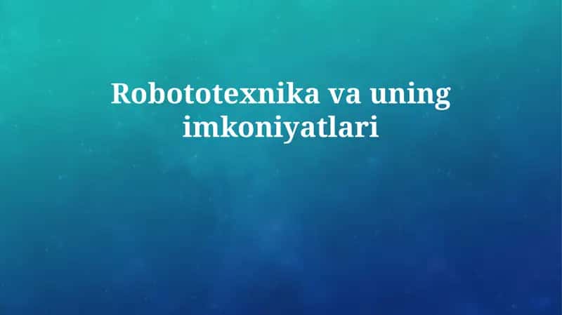 Robototexnika va uning imkoniyatlari