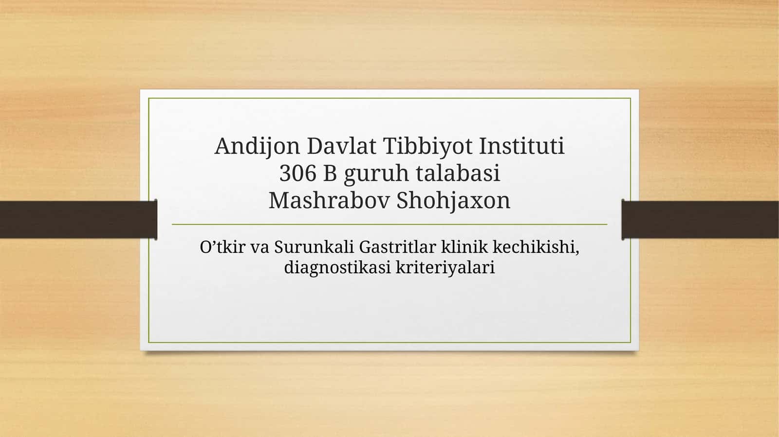 Oʻtkir va surunkali gastritlar klinik kechishi, diagnostik 
kriteriyalari.
