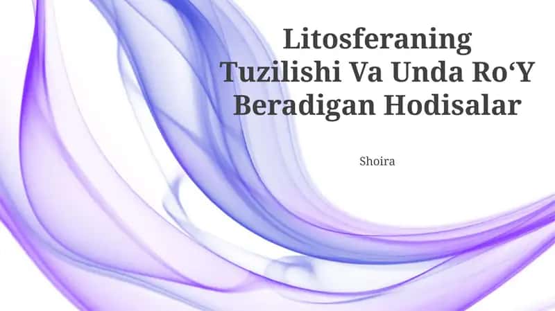 Litosferaning Tuzilishi Va Unda RoʻY Beradigan Hodisalar
