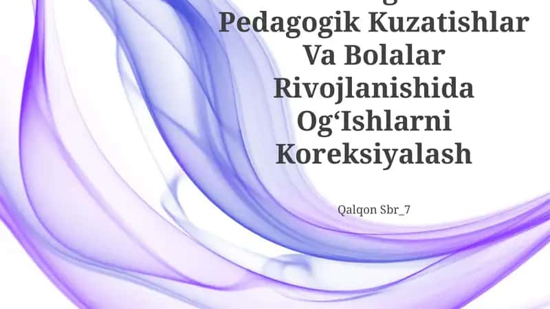 Psixologik Va Pedagogik Kuzatishlar Va Bolalar Rivojlanishida OgʻIshlarni Koreksiyalash