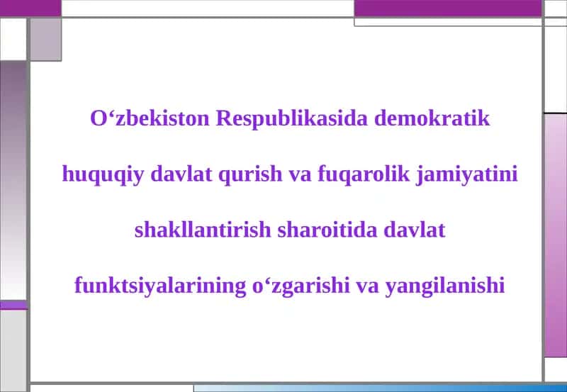 Mavzu: O‘zbekiston Respublikasida demokratik huquqiy davlat qurish va fuqarolik jamiyatini shakllantirish sharoiti davlat funktsiyalarining o‘zgarishi va yangilanish