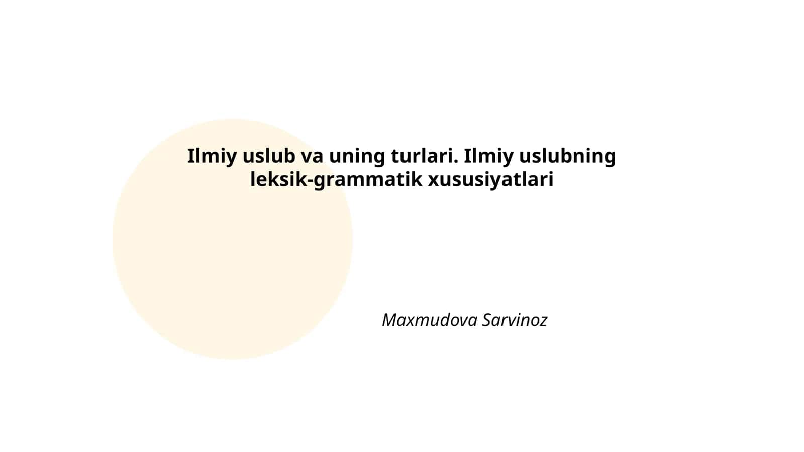 Ilmiy uslub va uning turlari. Ilmiy uslubning leksik-grammatik xususiyatlari