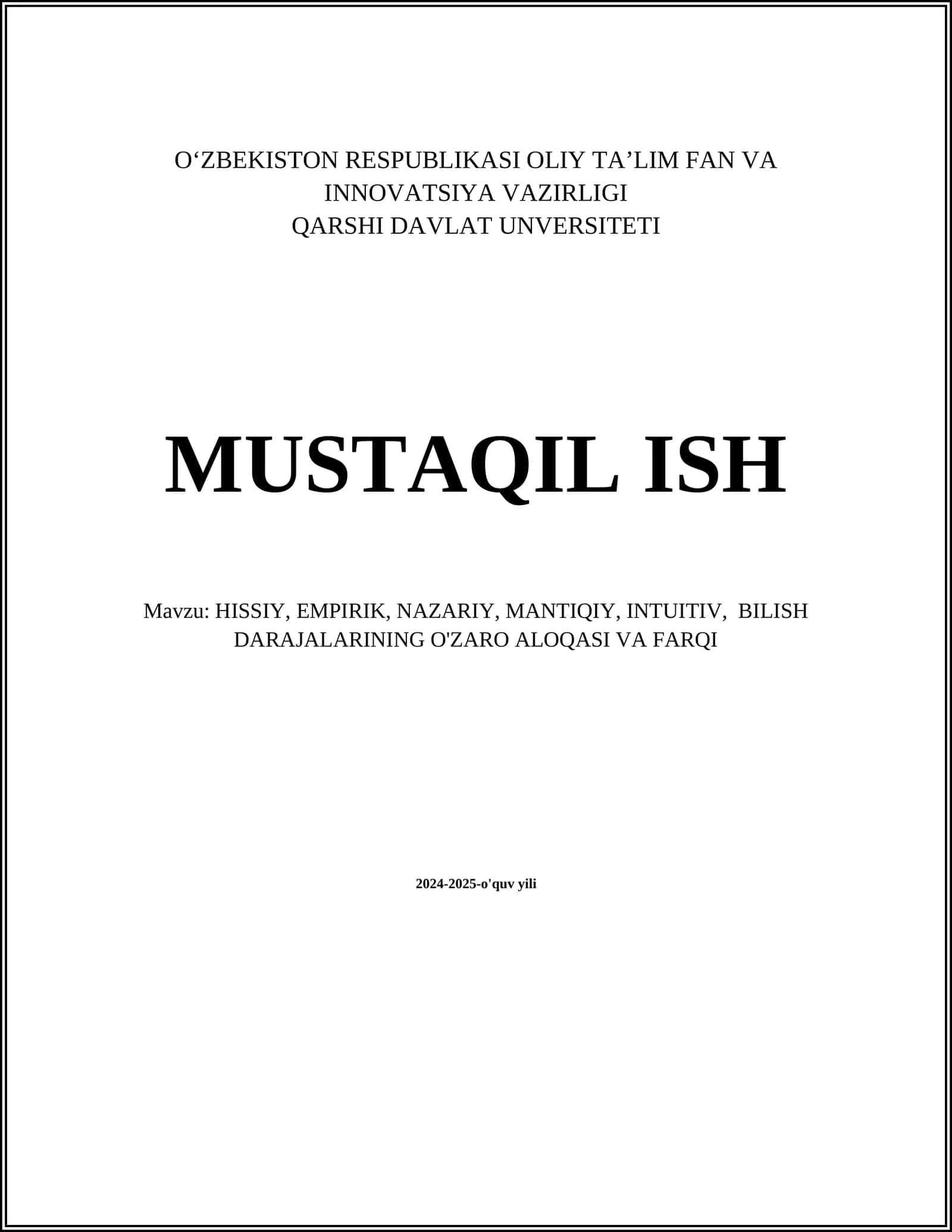 MUSTAQIL ISH Mavzu: HISSIY, EMPIRIK, NAZARIY, MANTIQIY, INTUITIV, BILISH DARAJALARINING O'ZARO ALOQASI VA FARQI