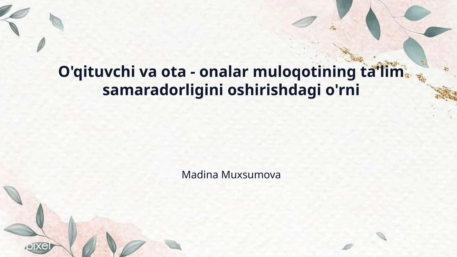 O'qituvchi va ota - onalar muloqotining ta'lim samaradorligini oshirishdagi o'rni