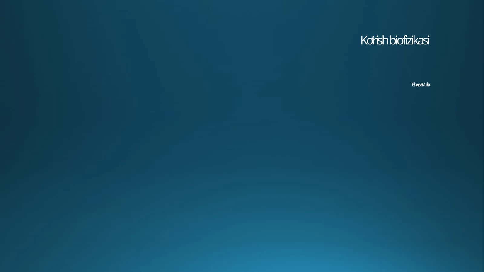 Ko’rish biofizikasi Teshayeva Muxlisa