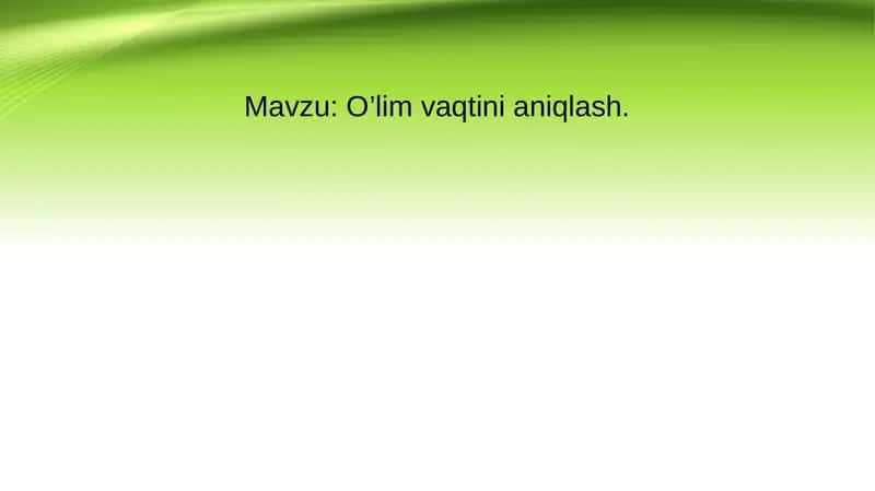 O’lim vaqtini aniqlash.