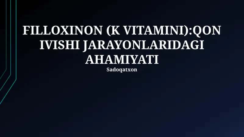 FILLOXINON (K VITAMINI):QON IVISHI JARAYONLARIDAGI AHAMIYATI