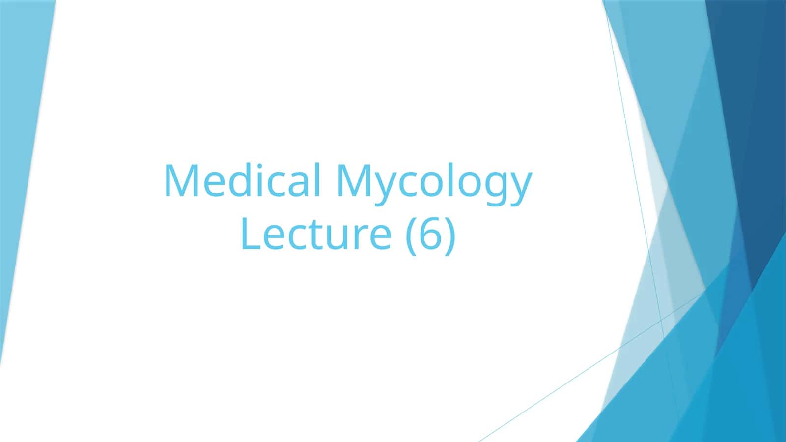 Medical Mycology Lecture (6)