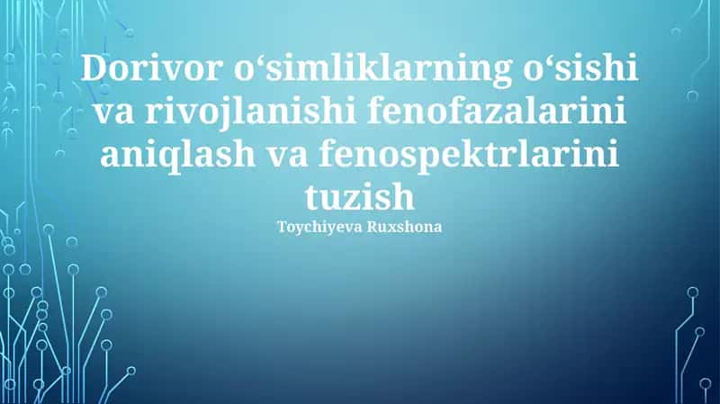 Dorivor o‘simliklarning o‘sishi va rivojlanishi fenofazalarini aniqlash va fenospektrlarini tuzish