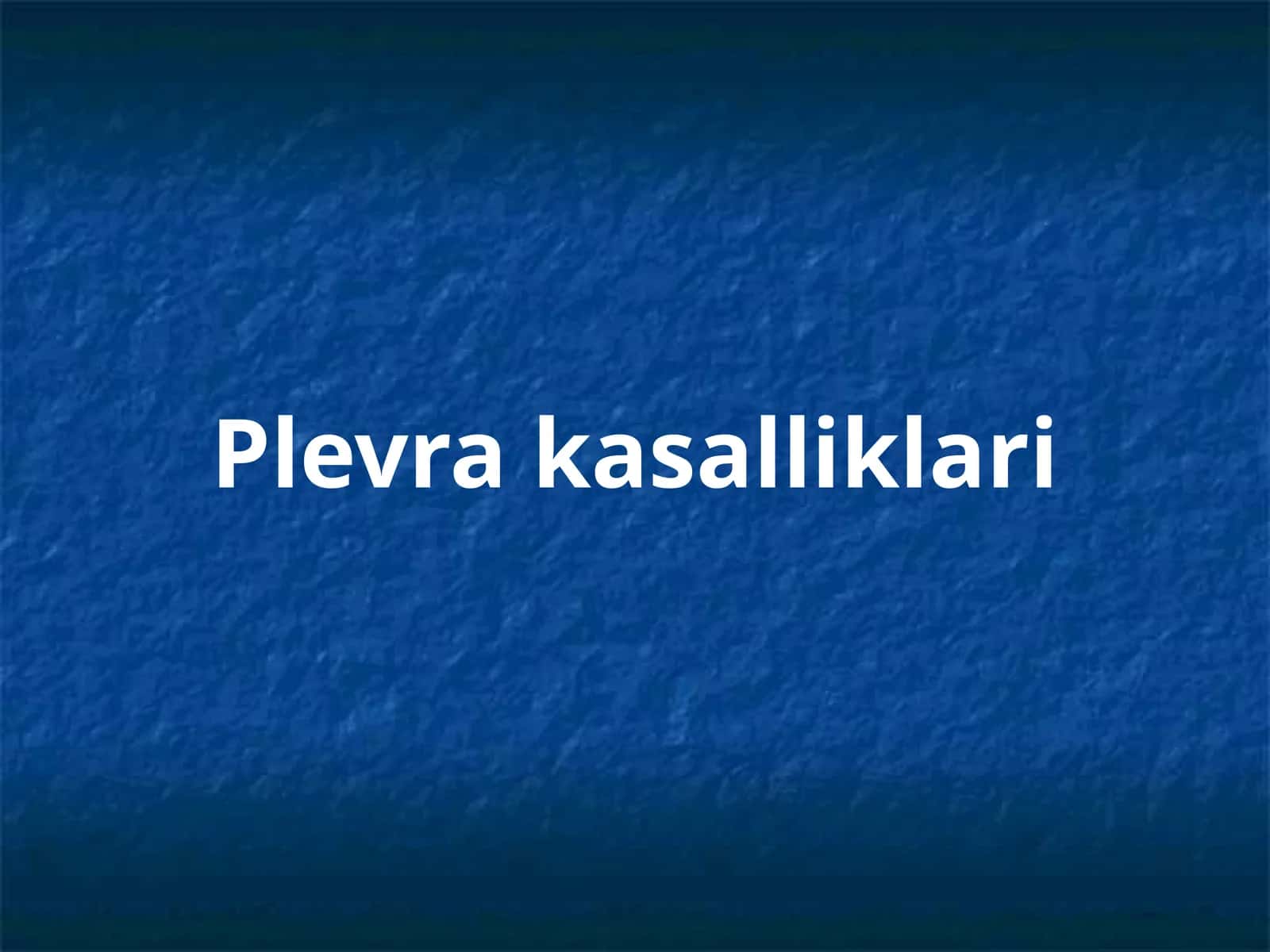 Plevra kasalliklari