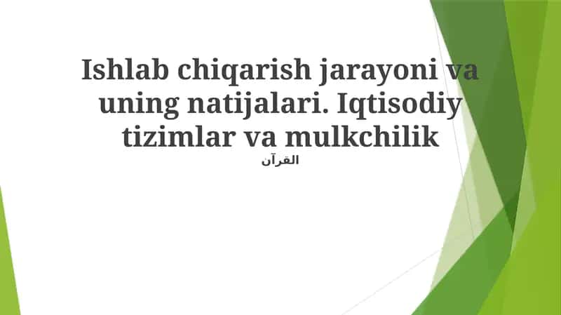 Ishlab chiqarish jarayoni va uning natijalari. Iqtisodiy tizimlar va mulkchilik 1