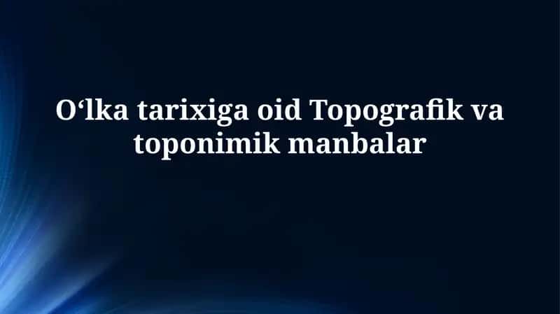 Oʻlka tarixiga oid Topografik vatoponimikmanbalar