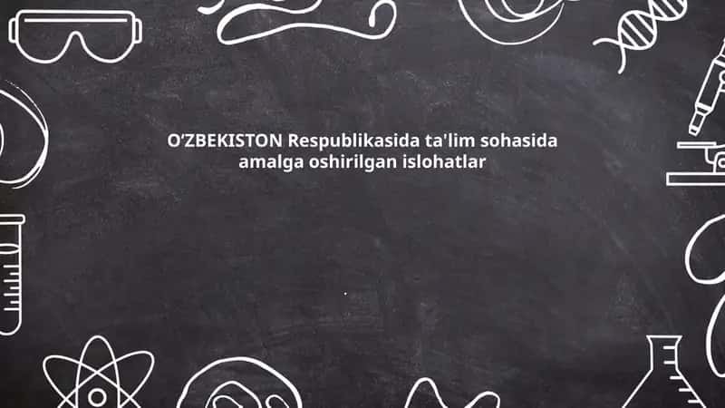 Oʻzbekiston Respublikasida ta'lim sohasida amalga oshirilgan islohatlar