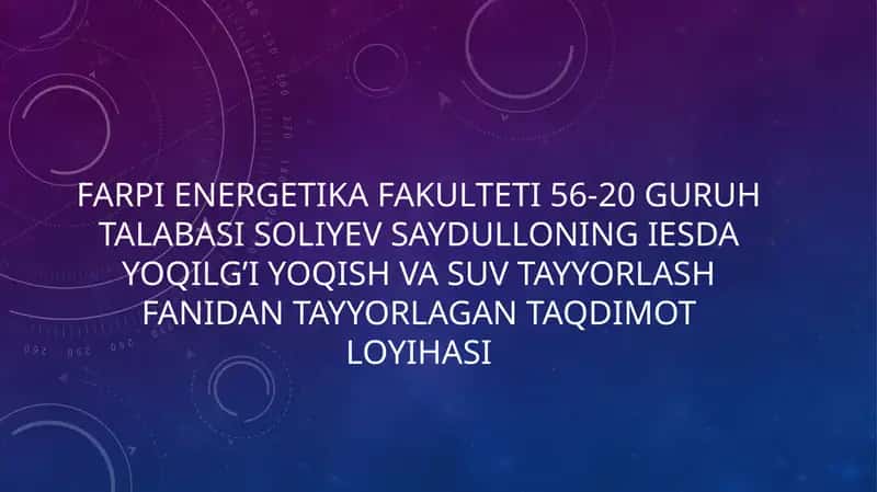 Soliyev saydulloni gies dayoqilg’i yoqishvasuv tayyorlash fanidan tayyorlagan taqdimotloyi hasi