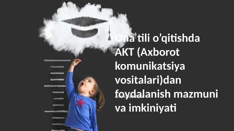 Ona tili o’qitishda AKT (Axborot komunikatsiya vositalari)dan foydalanish mazmuni va imkiniyati