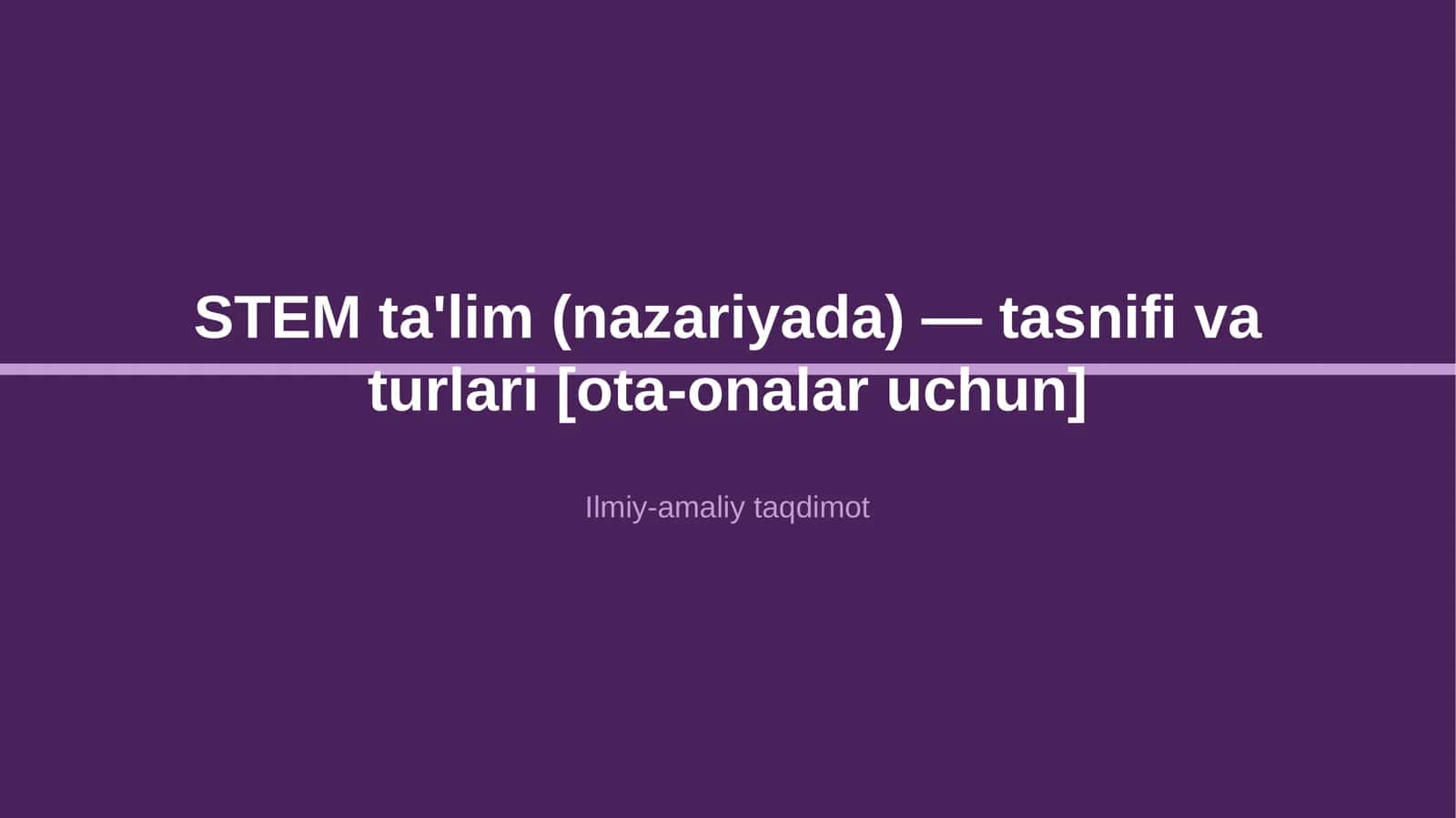 STEM ta'lim (nazariyada) — tasnifi va turlari [ota-onalar uchun]