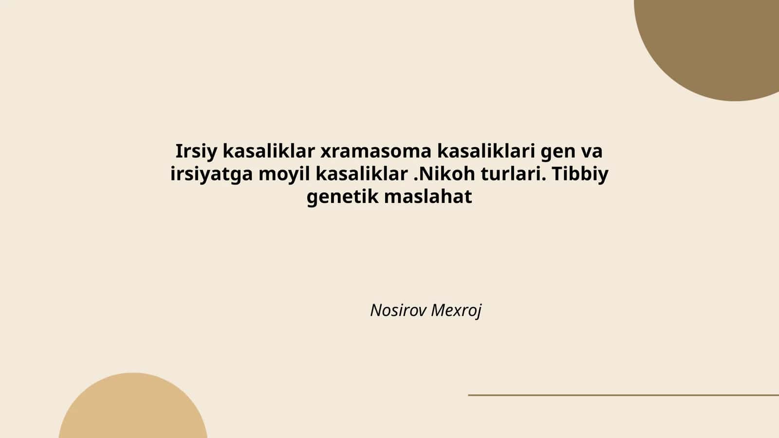 Irsiy kasaliklar xramasoma kasaliklari gen va irsiyatga moyil kasaliklar.Nikoh turlari. Tibbiy genetik maslahat