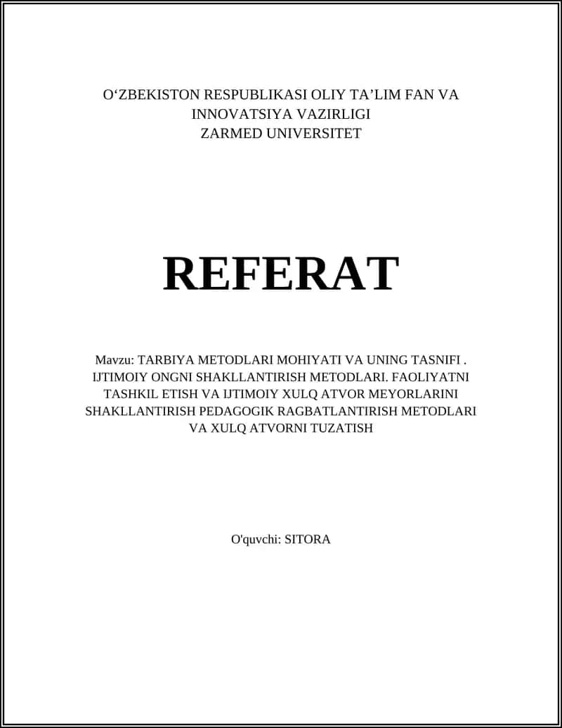 TARBIYA METODLARI MOHIYATI VA UNING TASNIFI. IJTIMOIY ONGNI SHAKLLANTIRISH METODLARI. FAOLIYATNI TASHKIL ETISH VA IJTIMOIY XULQ ATVOR MEYORLARINI SHAKLLANTIRISH PEDAGOGIK RAGBATLANTIRISH METODLARI VA XULQ ATVORNI TUZATISH